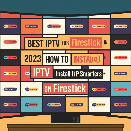 Best IPTV for Firestick in 2024