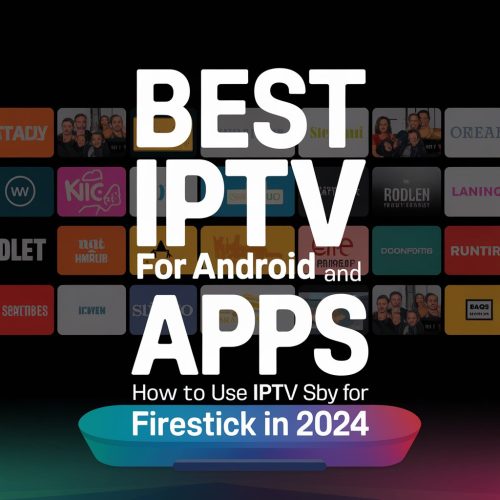 Best IPTV Apps for Android and Firestick